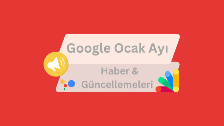 Google Ocak Ayı Haber ve Güncellemeleri 